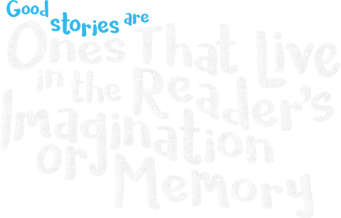 Good Stories Are Ones That Live in the Reader's Imagination or Memory