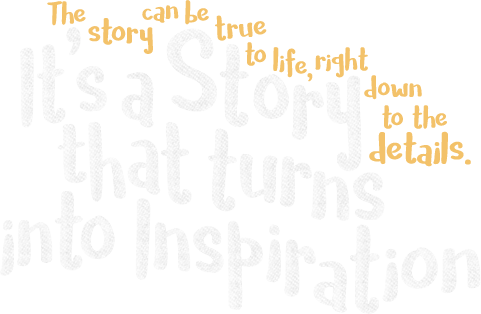 The story can be true to life, right down to the details. It’s a Story That Turns Into Inspiration