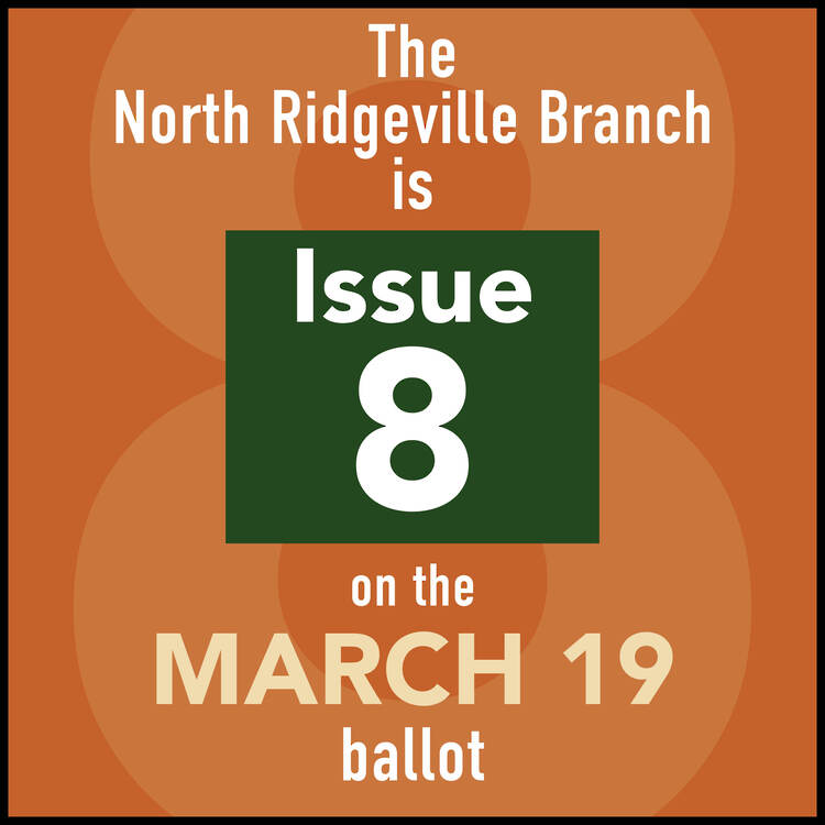 North Ridgeville Branch is on the ballot on March 19th. Issue 8