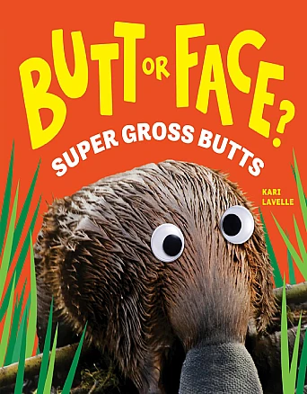 Book Cover for: &ldquo;Butt or Face? Super Gross Butts&rdquo;by Kari Lavelle