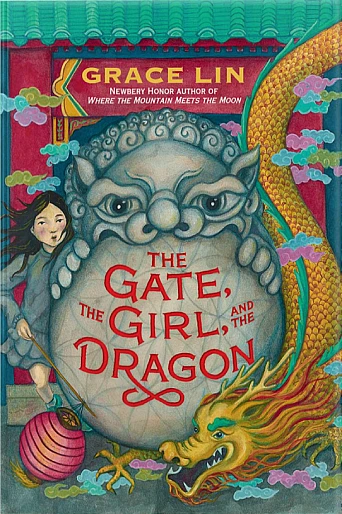 Book Cover for:&ldquo;The Gate, the Girl, and the Dragon&rdquo;by Grace Lin