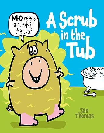 Book Cover For: “A Scrub in the Tub” by Jan Thomas