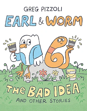 Book Cover for: “Earl and Worm: The Bad Idea and OtherStories” by Greg Pizzoli
