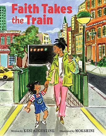 Book Cover for: “Faith Takes the Train” by Kesi Augustine