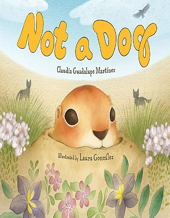 Book Cover for: “Not a Dog” by Claudia Guadalupe Martinez