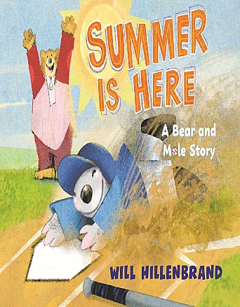 Book Cover for: “Summer is Here: A Bear and Mole Story”by Will Hillenbrand