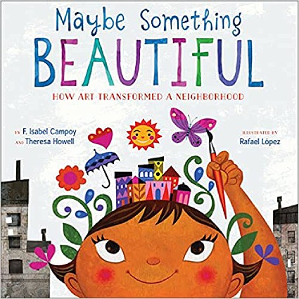 StoryWalk&reg; June 2023 -  "Maybe Something Beautiful: How Art Transformed a Neighborhood" by F. Isabel Campoy & Theresa Howell