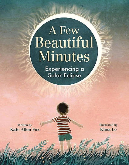 StoryWalk&reg; April 2024 - "A Few Beautiful Minutes: Experiencing a Solar Eclipse" by Kate Allen Fox