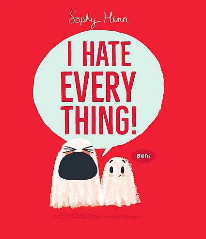StoryWalk® October 2026 - "I Hate Everything" by Sophy Henn