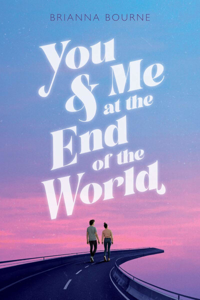 Cover of “You and Me at the End of the World” by Brianna Bourne