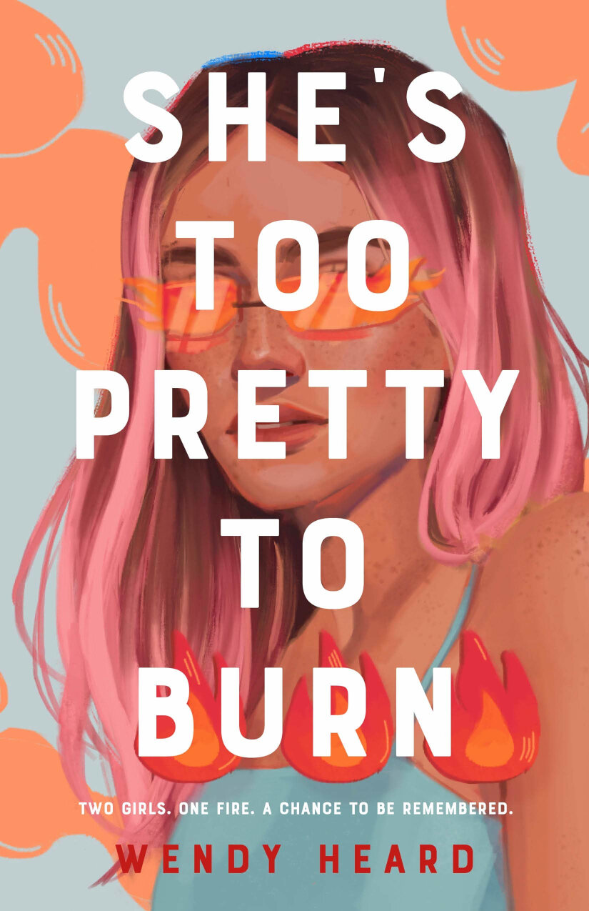 Cover of “She’s Too Pretty to Burn” by Wendy Heard