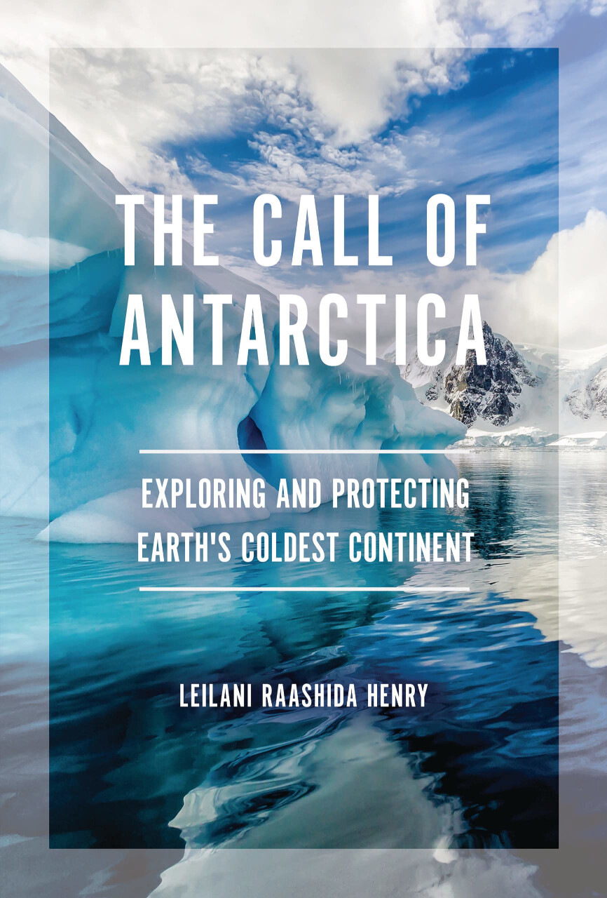 Cover of “The Call of Antarctica” by Leilani Raashida Henry