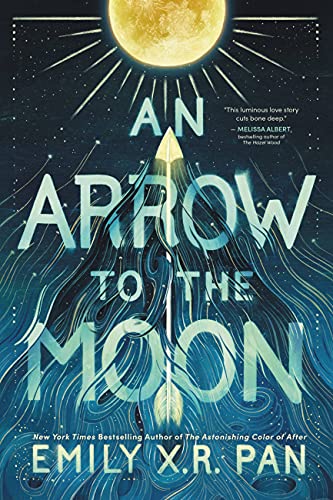 Cover of “An Arrow to the Moon” by Emily X.R. Pan