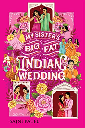 Cover of “My Sister’s Big Fat Indian Wedding” by Sajni Patel