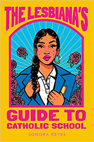 Cover of “The Lesbiana’s Guide to Catholic School” by Sonora Reyes