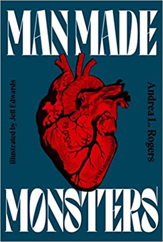 Cover of “Man Made Monsters” by Andrea Rogers